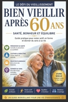 Le Défi du Vieillissement - Le Sens et le Bonheur Après 60 Ans: Comprendre les Enjeux du Vieillissement | Bien Vieillir : Santé, Bien-être et ... sur la Société (French Edition) B0F26D373C Book Cover