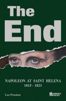 The End: Napoleon at Saint Helena 8496658600 Book Cover