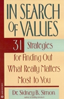 In Search of Values: 31 Strategies for Finding Out What Really Matters Most to You 0446394378 Book Cover