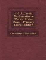 C.G.J. Jacobi Mathematische Werke, Erster Band 0270703993 Book Cover