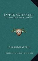 Lappisk Mythologi: Eventyr Og Folkesagn (1871) 1165385031 Book Cover