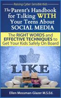 The Parent's Handbook for Talking WITH Your Teens About SOCIAL MEDIA: The RIGHT WORDS and EFFECTIVE Techniques to Get Your Kids Safely On Board 098971800X Book Cover