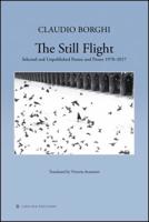 The Still Flight: Selected and Unpublished Poems & Proses 1978-2017 0986106194 Book Cover
