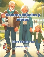 Colorea abuelos y nietos: Une a estas generaciones con el color B0C525YQMR Book Cover