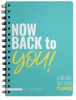 Now Back to You! : A 30-Day Self-Care Planner 1735034010 Book Cover