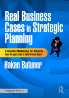Real Business Cases in Strategic Planning: A Simplified Methodology for Achieving Your Organization's Data-Driven Goals 1032857358 Book Cover