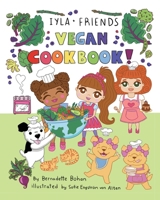 Iyla and Friends Vegan Cookbook 1662954557 Book Cover