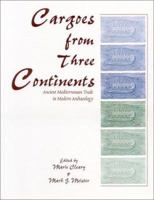 Cargoes from Three Continents: Ancient Mediterranean Trade in Modern Archaeology 0787265527 Book Cover