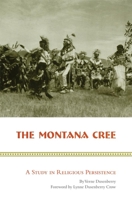 The Montana Cree: A Study in Religious Persistence 0806130253 Book Cover