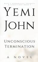 Unconscious Termination: A Novel (Kate’s Chronicles (Secrets & Seduction)) B0CQX14YXP Book Cover