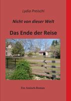 Nicht von dieser Welt: Das Ende der Reise 3743138883 Book Cover
