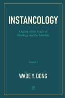 Instancology: Outline of the Study of Ontology and the Absolute (Volume I) B0FPTJR472 Book Cover