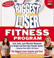 The Biggest Loser Fitness Program: Fast, Safe, and Effective Workouts to Target and Tone Your Trouble Spots--adapted from NBC's Hit Show! 1594866953 Book Cover
