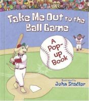 Take Me Out to the Ball Game: A Pop-up Book 0689859171 Book Cover