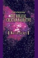 The Biblical Creation Narrative: A Study in Interpretation 0595389872 Book Cover