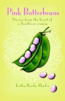 Pink Butterbeans: Stories from the Heart of a Southern Woman 1583850295 Book Cover