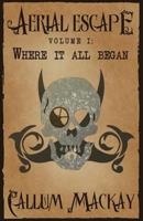 Where It All Began: Aerial Escape Volume I 1492247030 Book Cover