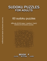 SUDOKU PUZZLES FOR ADULTS: EASY, MEDIUM, HARD, BOOK 1, 60 sudoku puzzles, difficulty 20-50, difficult sudokus, solutions for all puzzles, activity book for adults teenagers puzzles brain training B08B37VW1H Book Cover