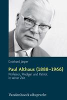 Paul Althaus (1888-1966): Professor, Prediger Und Patriot in Seiner Zeit 3525550537 Book Cover