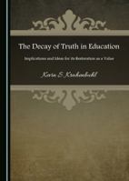 The Decay of Truth in Education: Implications and Ideas for Its Restoration as a Value 1527505693 Book Cover