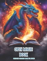 Open Magic Book. Grayscale Coloring Book For Adults: Discover the Enchanting World of Magic and Mystery with Mythical Creatures,Dragons, Fantasy ... Ideal Gifts, Adults, Teen, Senior. B0CWDTP9LB Book Cover