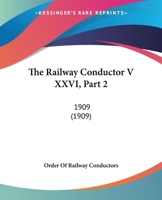 The Railway Conductor V XXVI, Part 2: 1909 1120965659 Book Cover