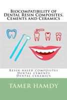 Biocompatibility of Dental Resin Composites, Cements and Ceramics : Resin-Based Composites Dental Cements Dental Ceramics 1723224456 Book Cover