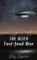 The Alien Fast-Food Wars 1481022512 Book Cover