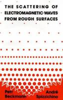 The Scattering of Electromagnetic Waves from Rough Surfaces (Artech House Radar Library) 0890062382 Book Cover