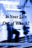 Is Your Life Out of Whack?: Methods to restore balance 0595218040 Book Cover