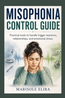 Misophonia Control Guide: Practical tools to handle trigger reactions, relationships, and emotional stress B0H1SBS3FY Book Cover