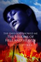 The Days God Showed Me the Visions of Hell and Heaven 143490380X Book Cover