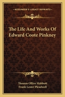 The Life And Works Of Edward Coote Pinkney 1163172774 Book Cover