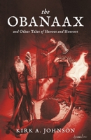 The Obanaax: And Other Tales of Heroes and Horrors B0BT91367F Book Cover