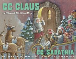 CC Claus: A Baseball Christmas Story 0062318411 Book Cover