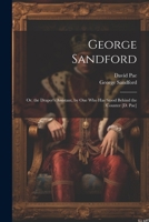 George Sandford: Or, the Draper's Assistant, by One Who Has Stood Behind the Counter [D. Pae] 1022690493 Book Cover