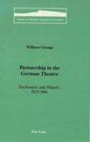 Partnership in the German Theatre: Zuckmayer and Hilpert, 1925-1961 (Studies in Modern German Literature) 0820414050 Book Cover