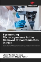 Fermenting Microorganisms in the Removal of Contaminates in Milk 6203616605 Book Cover