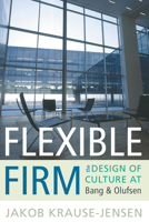 Flexible Firm: The Design of Culture at Bang & Olufsen 1782380310 Book Cover