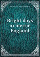 Bright Days in Merrie England 1348262605 Book Cover