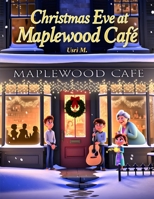 Christmas Eve at Maplewood Café B0G6K3YPTT Book Cover