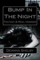 Bump in the Night: Fantasy & Real Horror 1502424118 Book Cover