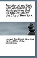 Functional and Unit Cost Accounting for Municipalities and Its Application by the City of New York 1113270691 Book Cover