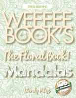 WEEEEE BOOK'S My Floral Book! Mandalas ?? Relaxing Designs to relieve Stress ?? Flowers Coloring Books for Adults B08JZTTC2V Book Cover