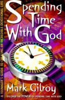 Spending Time with God: A Teenager's Guide to Creating an Incredible Devotional Life 0834111977 Book Cover