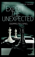 Expect the Unexpected: Doppeltes Spiel (German Edition) 3751904182 Book Cover