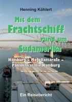 Mit dem Frachtschiff rund um Südamerika: Hamburg - Magellanstraße - Panamakanal - Hamburg 3734550424 Book Cover