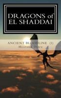 Dragons of El Shaddai (Ancient Bloodline, #1) 1484818075 Book Cover