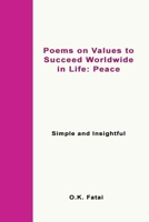 Poems on Values to Succeed Worldwide in Life: Peace: Simple and Insightful 0473472031 Book Cover