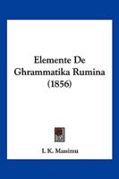 Elemente De Ghrammatika Rumina 1161155996 Book Cover